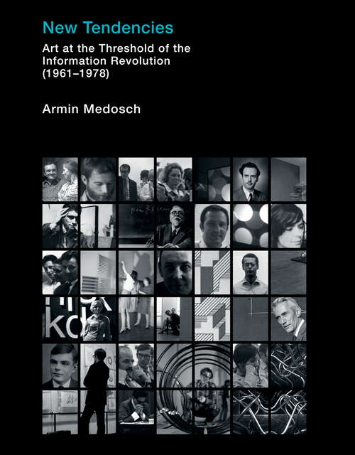 Book cover of New Tendencies: Art at the Threshold of the Information Revolution (1961 - 1978) (Leonardo)