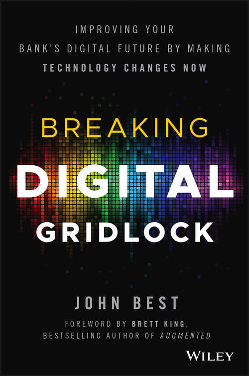 Breaking Digital Gridlock + Website: Improving Your Bank's Digital Future by Making Technology Changes Now