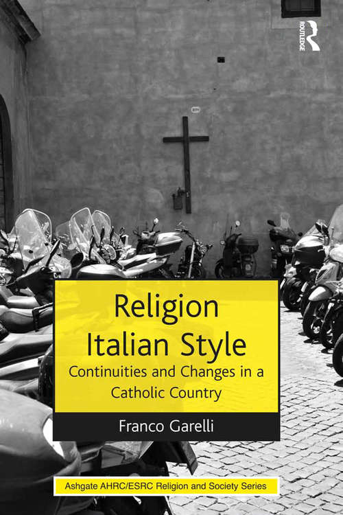 Book cover of Religion Italian Style: Continuities and Changes in a Catholic Country (AHRC/ESRC Religion and Society Series)