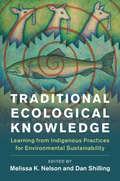 Traditional Ecological Knowledge: Learning from Indigenous Practices for Environmental Sustainability (New Directions in Sustainability and Society)