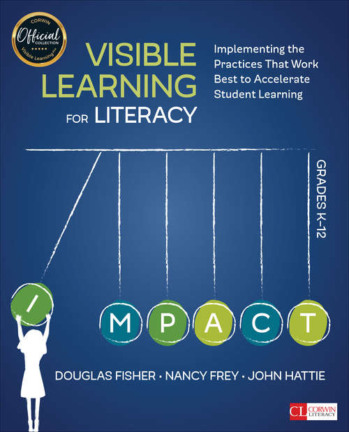 Visible Learning for Literacy, Grades K-12: Implementing the Practices That Work Best to Accelerate Student Learning (Corwin Literacy)