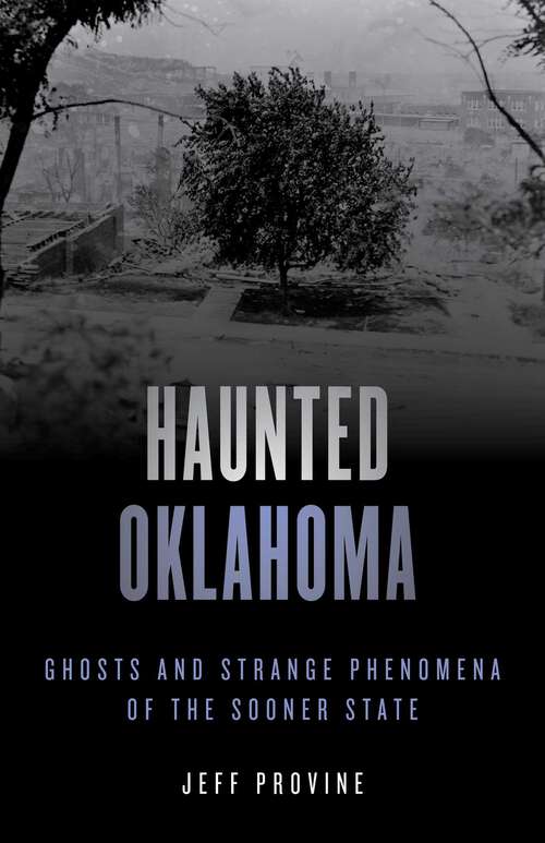 Book cover of Haunted Oklahoma: Ghosts and Strange Phenomena of the Sooner State