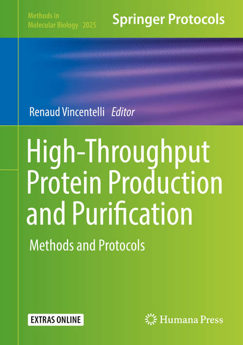 Book cover of High-Throughput Protein Production and Purification: Methods and Protocols (1st ed. 2019) (Methods in Molecular Biology #2025)