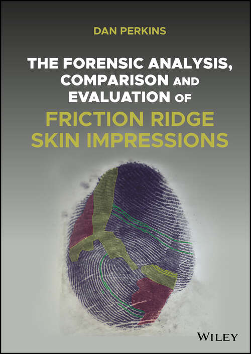 Book cover of The Forensic Analysis, Comparison and Evaluation of Friction Ridge Skin Impressions