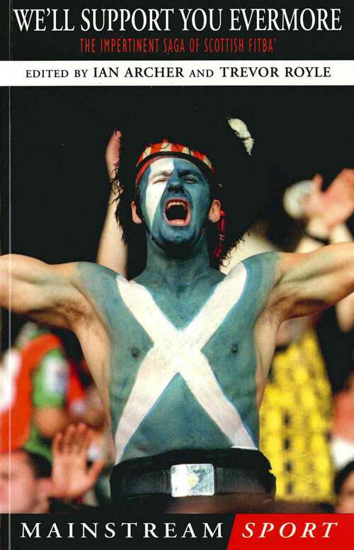 Book cover of We'll Support You Evermore: The Impertinent Saga of Scottish Fitba'