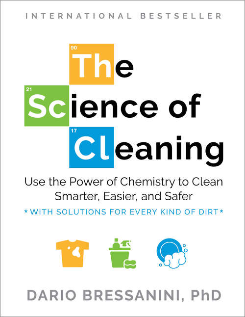Book cover of The Science of Cleaning: Use The Power Of Chemistry To Clean Smarter, Easier, And Safer-with Solutions For Every Kind Of Dirt