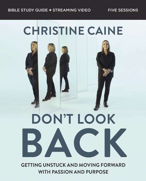 Book cover of Don't Look Back Bible Study Guide plus Streaming Video: Getting Unstuck and Moving Forward with Passion and Purpose