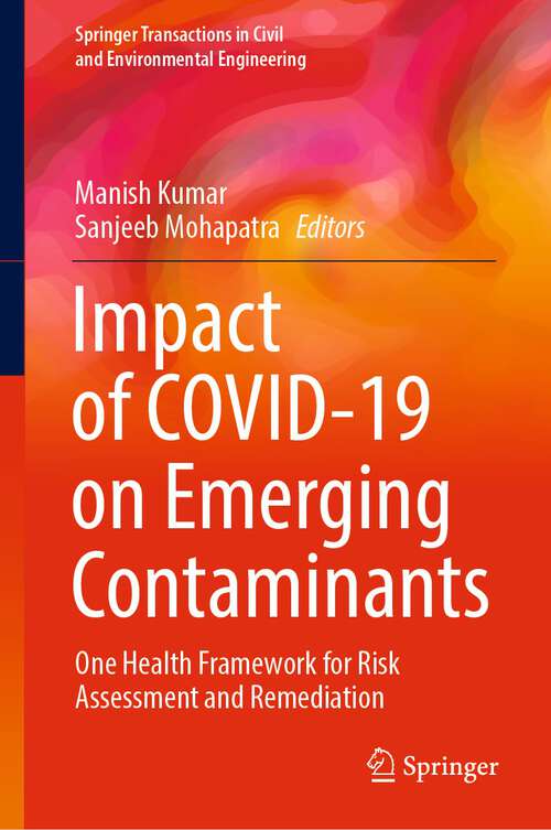 Impact of COVID-19 on Emerging Contaminants: One Health Framework for Risk Assessment and Remediation (Springer Transactions in Civil and Environmental Engineering)