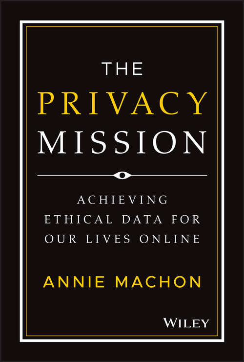 Book cover of The Privacy Mission: Achieving Ethical Data for Our Lives Online