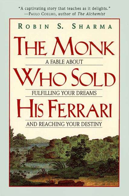 Book cover of The Monk Who Sold His Ferrari: A Fable About Fulfilling Your Dreams and Reaching Your Destiny
