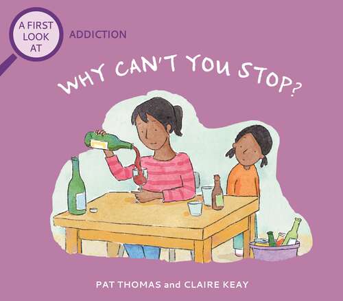 Why Can't You Stop?: A First Look at Addiction (A First Look At #1020)