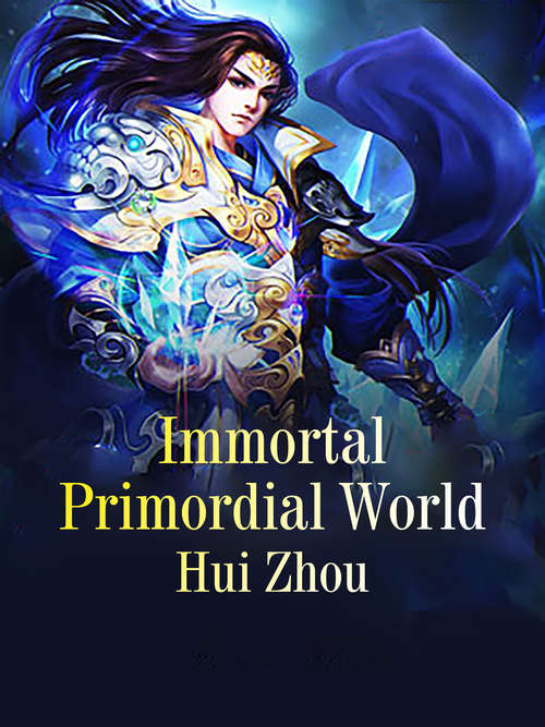 Immortal Primordial World: Volume 1 (Volume 1 #1)