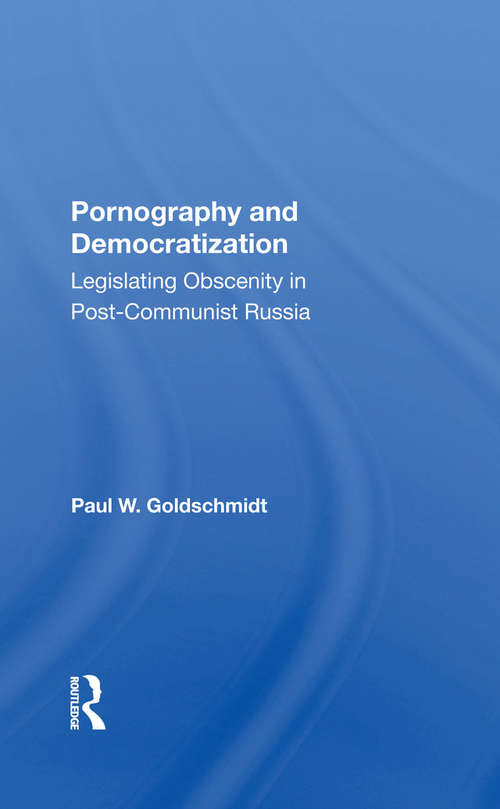 Book cover of Pornography And Democratization: Legislating Obscenity In Post-communist Russia