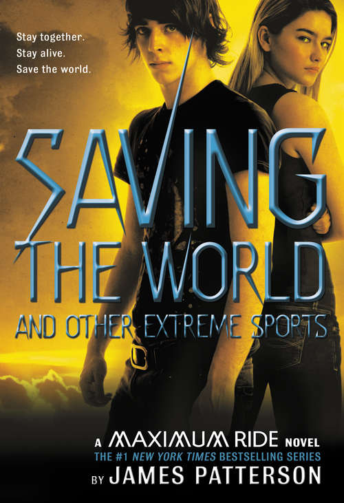 Book cover of Saving the World and Other Extreme Sports: A Maximum Ride Novel (3) (Maximum Ride #3)
