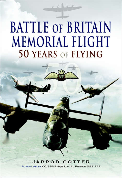 Battle of Britain Memorial Flight: 50 Years of Flying