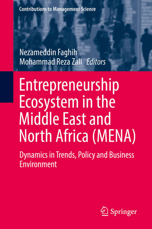 Entrepreneurship Ecosystem in the Middle East and North Africa: Dynamics in Trends, Policy and Business Environment (Contributions to Management Science)