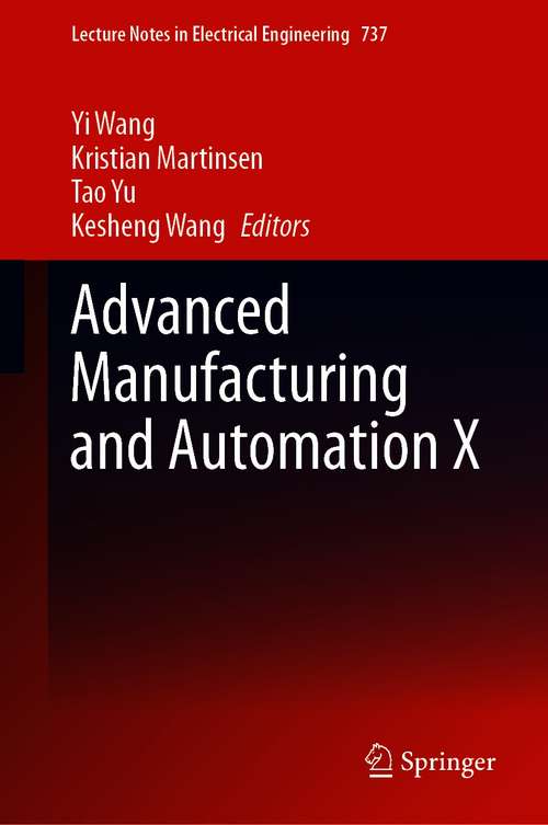 Advanced Manufacturing and Automation X (Lecture Notes in Electrical Engineering #737)