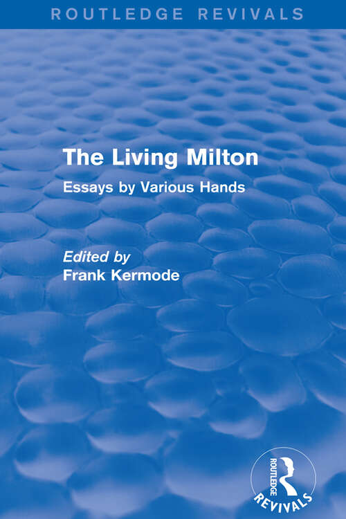 The Living Milton: Essays by Various Hands (Routledge Revivals)