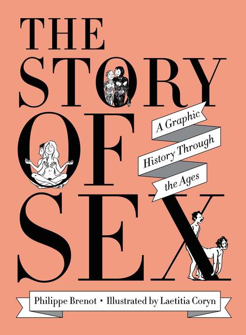 The Story of Sex: A Graphic History Through the Ages