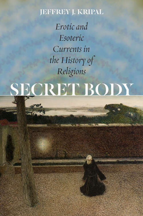 Book cover of Secret Body: Erotic and Esoteric Currents in the History of Religions