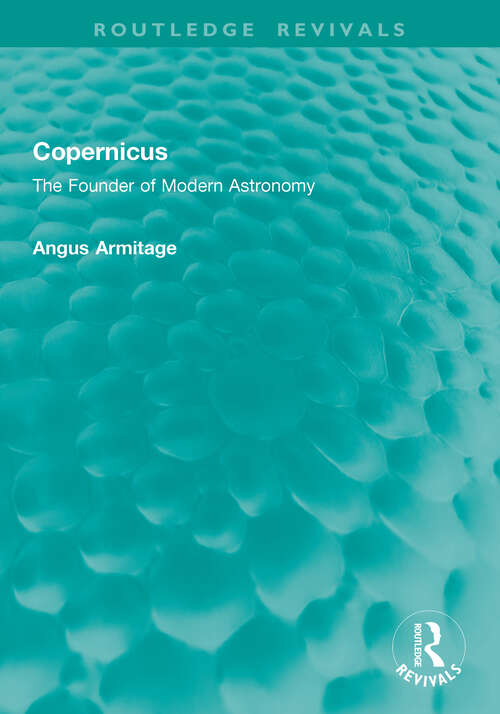 Book cover of Copernicus: The Founder of Modern Astronomy (1) (Routledge Revivals)