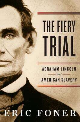 Book cover of The Fiery Trial: Abraham Lincoln and American Slavery