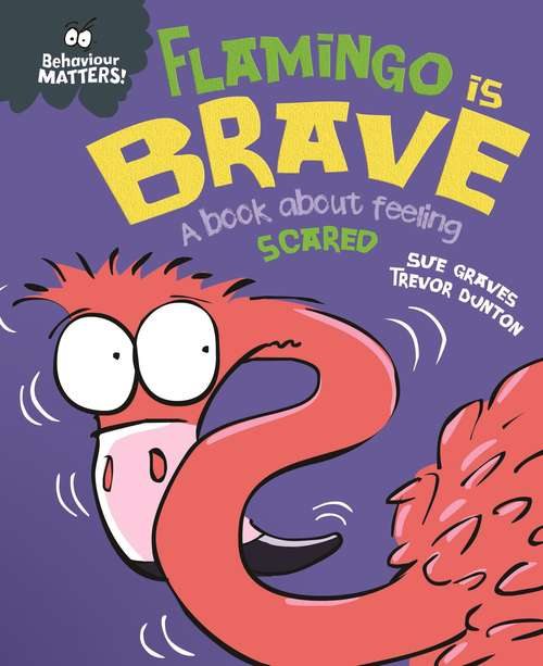 Book cover of Flamingo is Brave: A book about feeling scared (Behaviour Matters #35)