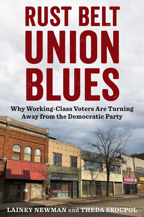 Book cover of Rust Belt Union Blues: Why Working-Class Voters Are Turning Away from the Democratic Party
