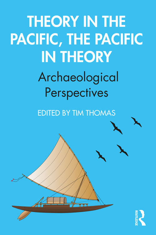 Theory in the Pacific, the Pacific in Theory: Archaeological Perspectives