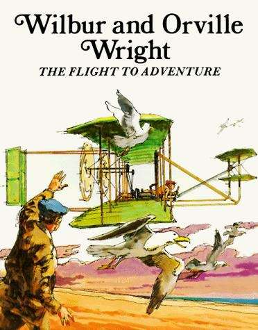 Book cover of Wilbur and Orville Wright: The Flight to Adventure