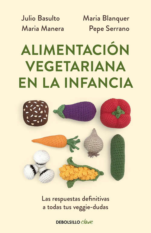 Book cover of Alimentación vegetariana en la infancia: Las respuestas definitivas a todas tus veggie-dudas
