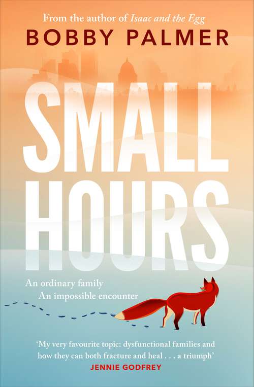 Book cover of Small Hours: the spellbinding new novel from the author of ISAAC AND THE EGG