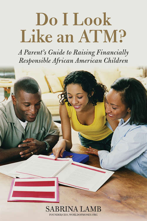 Book cover of Do I Look Like an ATM?: A Parent's Guide to Raising Financially Responsible African American Children