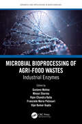 Microbial Bioprocessing of Agri-food Wastes: Industrial Enzymes (Advances and Applications in Biotechnology)