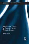 Success and Failure of Countries at the Olympic Games (Routledge Research in Sport, Culture and Society)