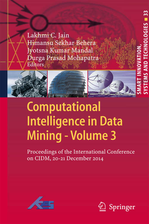 Computational Intelligence in Data Mining - Volume 3: Proceedings of the International Conference on CIDM, 20-21 December 2014 (Smart Innovation, Systems and Technologies #33)