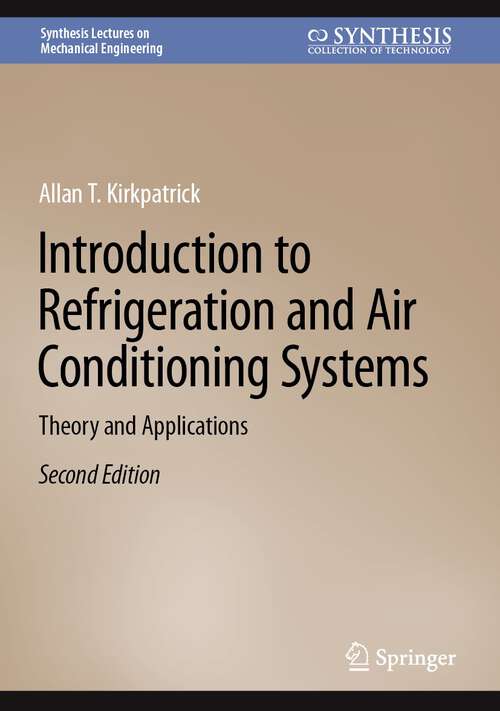 Book cover of Introduction to Refrigeration and Air Conditioning Systems: Theory and Applications (2nd ed. 2023) (Synthesis Lectures on Mechanical Engineering)