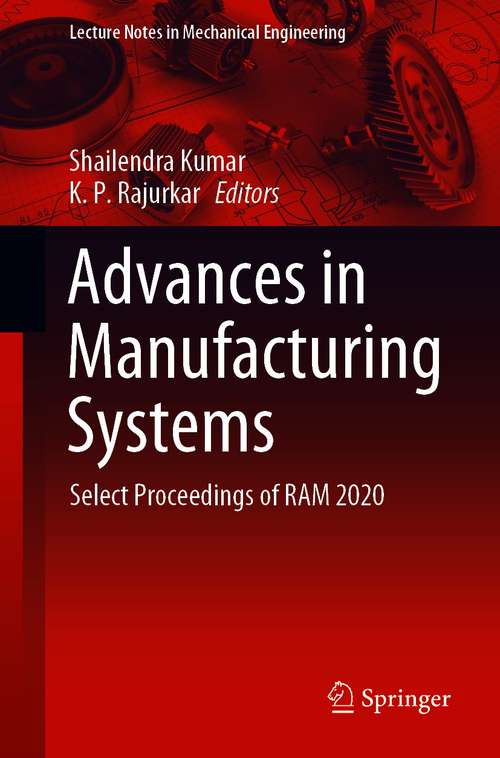 Advances in Manufacturing Systems: Select Proceedings of RAM 2020 (Lecture Notes in Mechanical Engineering)
