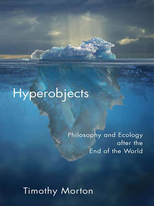 Book cover of Hyperobjects: Philosophy and Ecology after the End of the World (Posthumanities)