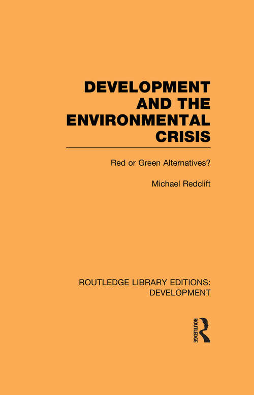 Development and the Environmental Crisis: Red or Green Alternatives (Routledge Library Editions: Development)