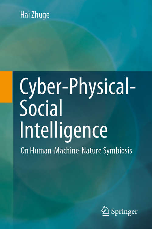 Book cover of Cyber-Physical-Social Intelligence: On Human-Machine-Nature Symbiosis (1st ed. 2020) (Springerbriefs In Computer Science Ser.)