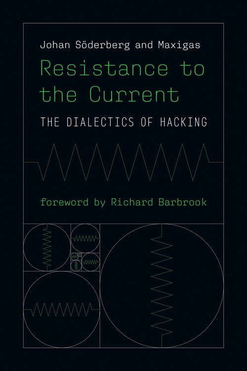 Book cover of Resistance to the Current: The Dialectics of Hacking (Information Policy)