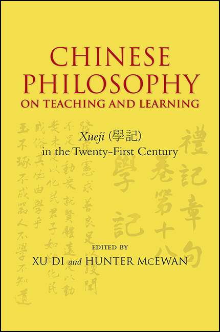 Book cover of Chinese Philosophy on Teaching and Learning: Xueji in the Twenty-First Century (SUNY series in Asian Studies Development)