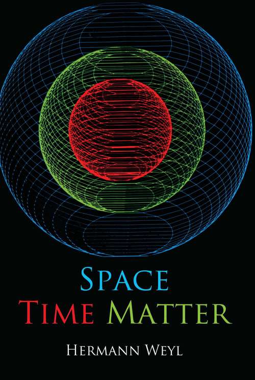 Space, Time, Matter (Dover Books On Physics Series)