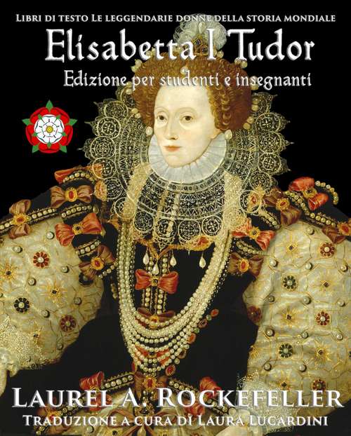 Book cover of Elisabetta I Tudor: Edizione per studenti e insegnanti (Libri di testo Le leggendarie donne della storia mondiale #4)