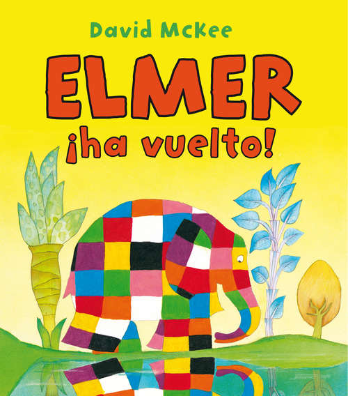 Book cover of ¡Elmer ha vuelto! (Elmer. Primeras lecturas #2)