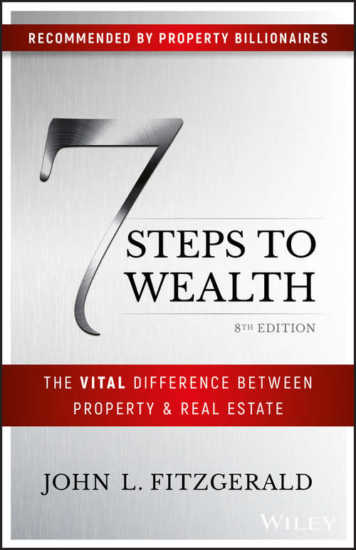 Book cover of 7 Steps to Wealth: The Vital Difference Between Property and Real Estate