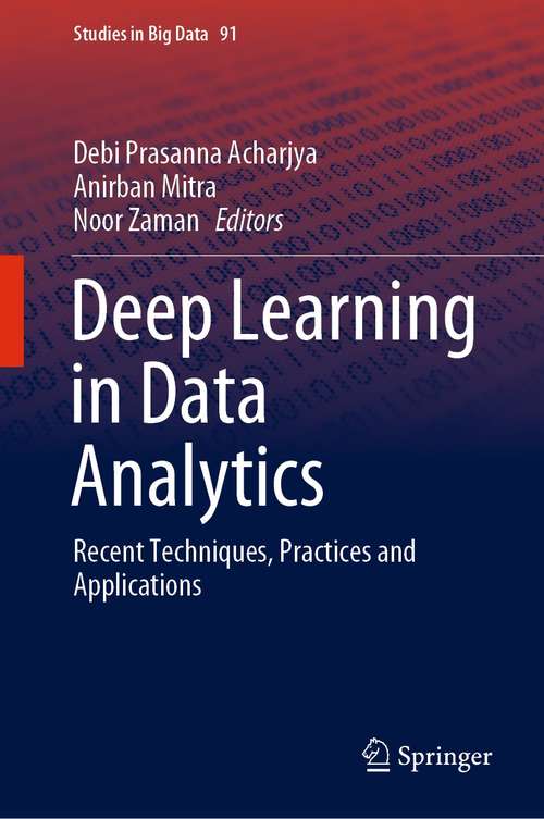 Deep Learning in Data Analytics: Recent Techniques, Practices and Applications (Studies in Big Data #91)