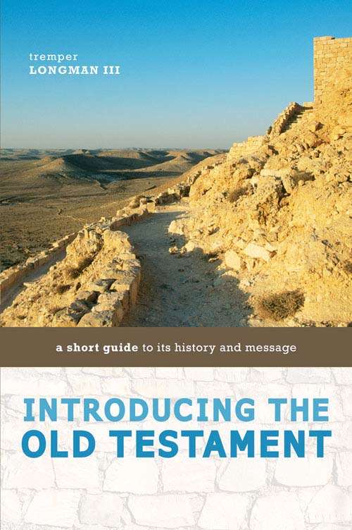 Introducing the Old Testament: A Short Guide to Its History and Message