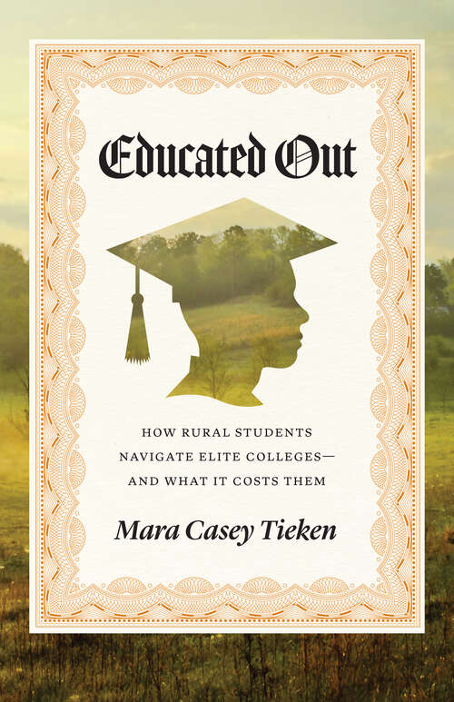 Book cover of Educated Out: How Rural Students Navigate Elite Colleges—And What It Costs Them